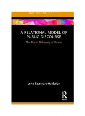 A Relational Model Of Public Discourse: The African Philosophy Of Ubuntu Hardcover English by Leyla Tavernaro-Haidarian