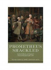Prometheus Shackled: Goldsmith Banks And England's Financial Revolution After 1700 Hardcover