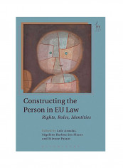 Constructing The Person In EU Law: Rights, Roles, Identities Hardcover