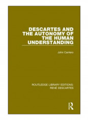Descartes And The Autonomy Of The Human Understanding Hardcover 1st Edition