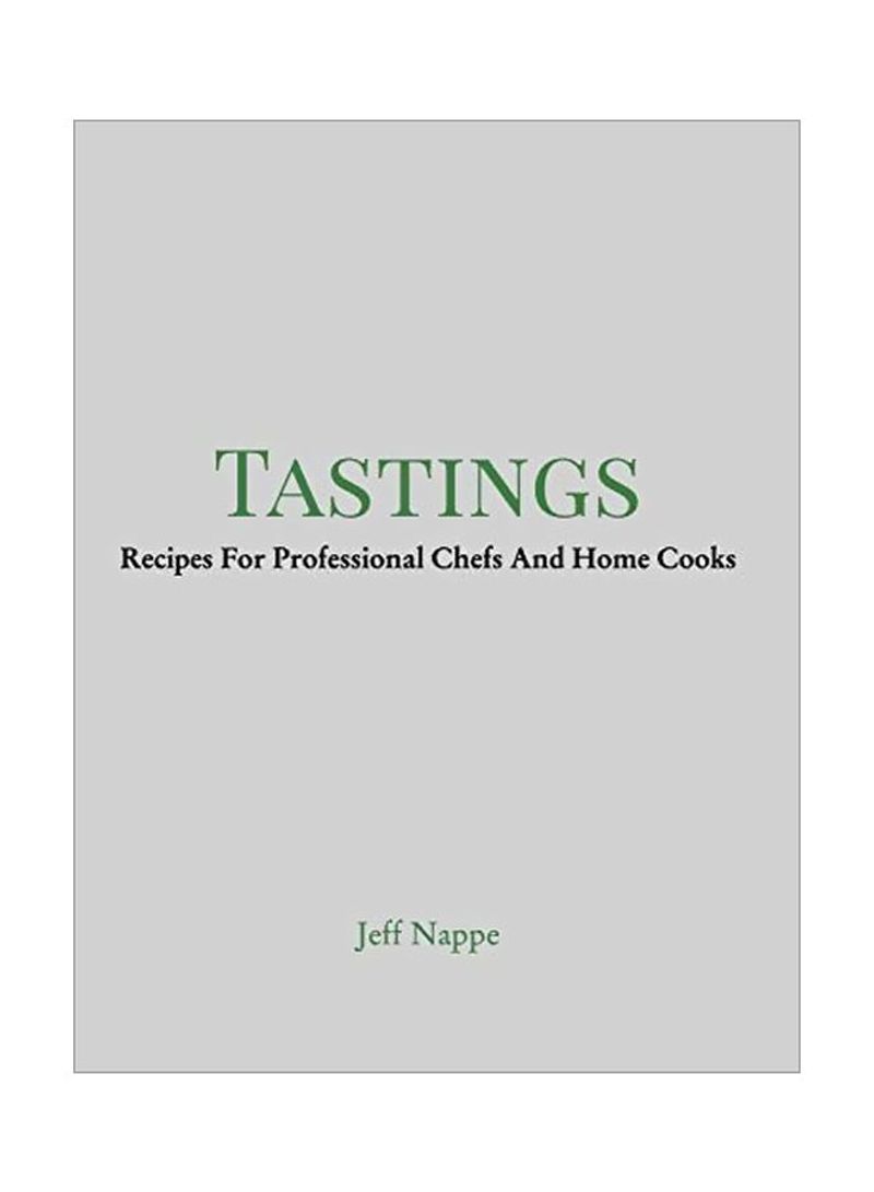 Tastings : Recipes For Proffesional Chefs And Home Cooks Hardcover