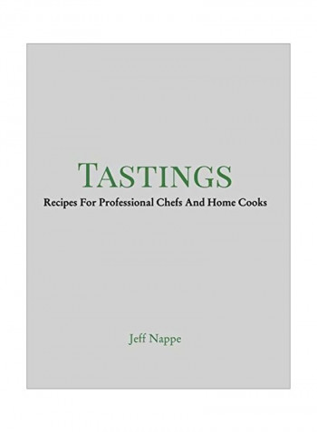 Tastings : Recipes For Proffesional Chefs And Home Cooks Hardcover