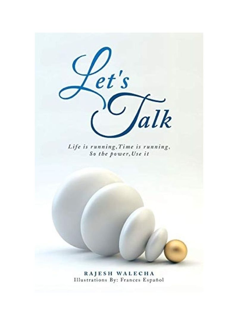 Let's Talk: Life Is Running, Time Is Running, So The Power, Use It Paperback English by Rajesh Walecha