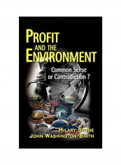 Profit And The Environment: Common Sense Or Contradiction? Hardcover