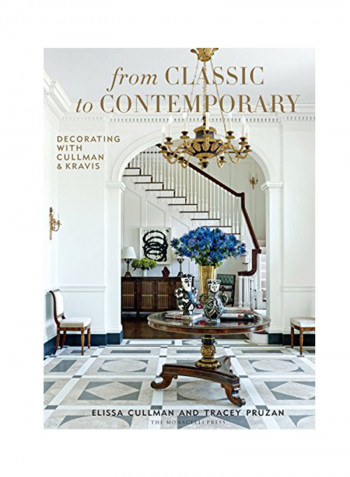 From Classic To Contemporary: Decorating With Cullman & Kravis Hardcover