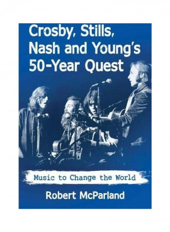 Crosby Stills Nash And Young's 50-Year Quest Paperback English by Robert McParland reviews Crosby Stills Nash And Young's 50-Year Quest Paperback English by Robert McParland