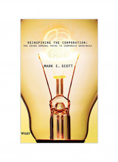 Reinspiring the Corporation: The Seven Seminal Paths to Corporate Greatness Hardcover
