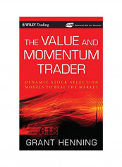 The Value And Momentum Trader: Dynamic Stock Selection Models To Beat The Market Hardcover