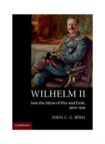 Wilhelm Ii: Into The Abyss Of War And Exile, 1900-1941 Paperback reviews Wilhelm Ii: Into The Abyss Of War And Exile, 1900-1941 Paperback