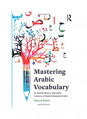 Mastering Arabic Vocabulary: For Intermediate To Advanced Learners Of Modern Standard Arabic Paperback