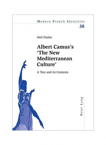Albert Camus's 'The New Mediterranean Culture': A Text And Its Contexts Paperback