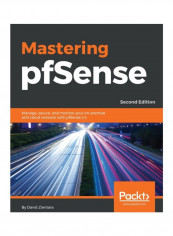 Mastering pfSense: Manage, Secure, And Monitor Your On-Premise And Cloud Network With pfSense 2.4 Paperback 2