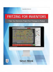 Fritzing For Inventors: Take Your Electronics Project From Prototype To Product Paperback