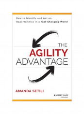 The Agility Advantage: How To Identify And Act On Opportunities In A Fast-Changing World Hardcover English by Amanda Setili - 14-Oct-14