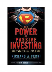 The Power of Passive Investing: More Wealth with Less Work Hardcover