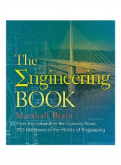 The Engineering Book : From The Catapult To The Curiosity Rover, 250 Milestones In The History Of Engineering Hardcover