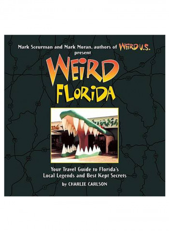 Weird Florida : Your Travel Guide To Florida's Local Legends And Best Kept Secrets Paperback
