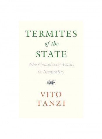 Termites Of The State : Why Complexity Leads To Inequality Hardcover