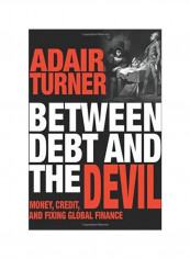 Between Debt And The Devil: Money, Credit, And Fixing Global Finance Hardcover English by Adair Turner - 1/Dec/15