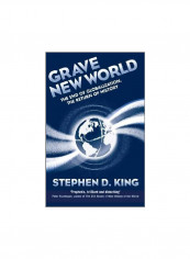 Grave New World: The End Of Globalization, The Return Of History Hardcover