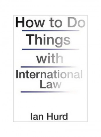 How To Do Things With International Law Hardcover