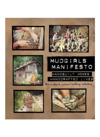 Mudgirls Manifesto : Handbuilt Homes, Handcrafted Lives Paperback