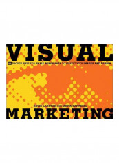 Visual Marketing: 99 Proven Ways For Small Businesses To Market With Images And Design Paperback English by David Langton - 4/Nov/11