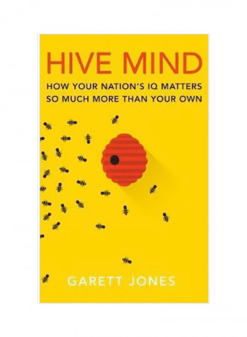 Hive Mind : How Your Nation's IQ Matters So Much More Than Your Own Hardcover