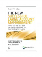 The New Successful Large Account Management: How To Hold Onto Your Most Important Customers And Turn Them Into Long Term Assets Paperback 3
