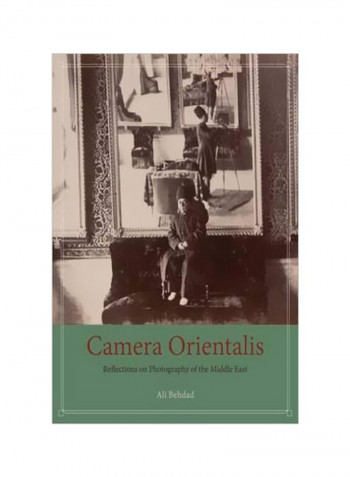 Camera Orientalis: Reflections On Photography Of The Middle East Paperback