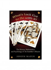 What's Luck Got To Do With It?: The History, Mathematics, And Psychology Of The Gambler's Illusion Hardcover reviews What's Luck Got To Do With It?: The History, Mathematics, And Psychology Of The Gambler's Illusion Hardcover