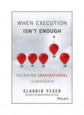 When Execution Isn't Enough: Decoding Inspirational Leadership Hardcover