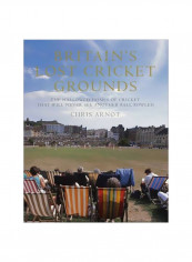 Britain's Lost Cricket Grounds Hardcover English by Chris Arnot - 1/Nov/14
