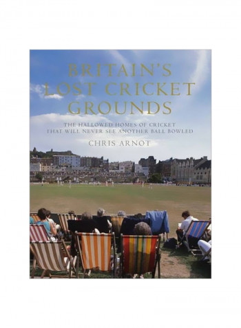 Britain's Lost Cricket Grounds Hardcover English by Chris Arnot - 1/Nov/14