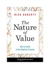 The Nature Of Value : How To Invest In The Adaptive Economy Hardcover