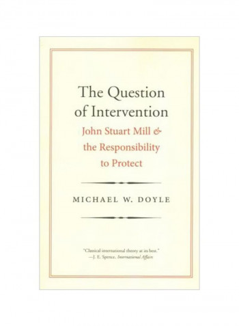 The Question Of Intervention : John Stuart Mill And The Responsibility To Protect Paperback
