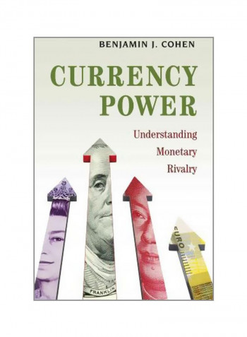 Currency Power : Understanding Monetary Rivalry Hardcover