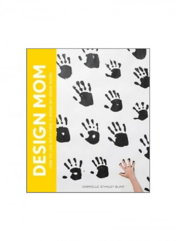 Design Mom:How To Live With Kids Hardcover English by Gabrielle Stanley Blair - 07-Apr-15
