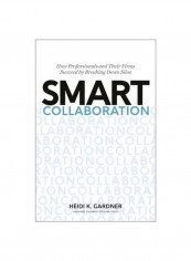 Smart Collaboration: How Professionals And Their Firms Succeed By Breaking Down Silos Hardcover English by Heidi K. Gardner - 3/Jan/17