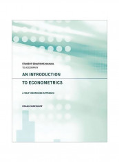 Student Solutions Manual To Accompany An Introduction To Econometrics: A Self-contained Approach Paperback