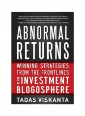 Abnormal Returns: Winning Strategies From The Frontlines Of The Investment Blogosphere Hardcover English by Tadas E. Viskanta - 6/27/2012