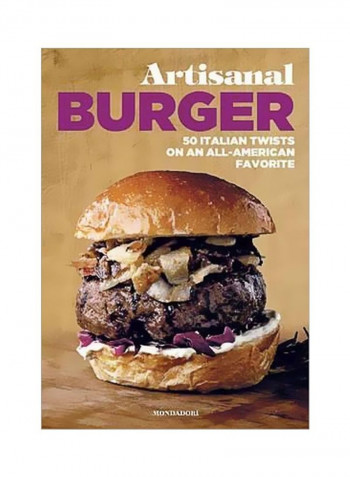 Artisanal Burger: 50 Italian Twists On An All-American Favourite Paperback