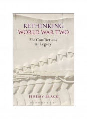Rethinking World War Two : The Conflict And Its Legacy Paperback