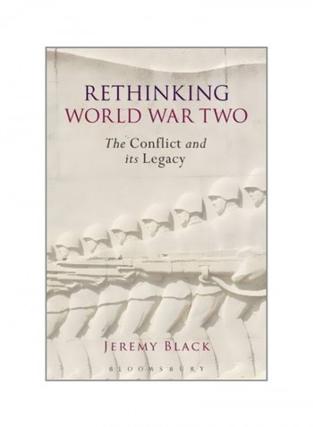 Rethinking World War Two : The Conflict And Its Legacy Paperback