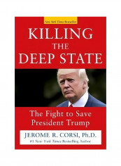 Killing The Deep State : The Fight To Save President Trump Hardcover English by Jerome R. Corsi - 13/Mar/18
