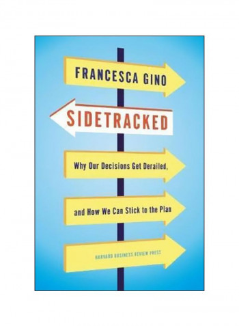 Sidetracked: Why Our Decisions Get Derailed, And How We Can Stick To The Plan Hardcover