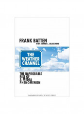 Weather Channel: The Improbable Rise Of A Media Phenomenon Hardcover