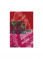 A Marxist History Of The World : From Neanderthals To Neoliberals Paperback