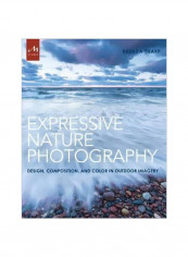 Expressive Nature Photography: Design, Composition, And Color In Outdoor Imagery Paperback English by Brenda Tharp - 25/Jul/17