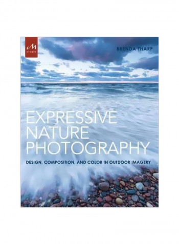 Expressive Nature Photography: Design, Composition, And Color In Outdoor Imagery Paperback English by Brenda Tharp - 25/Jul/17
